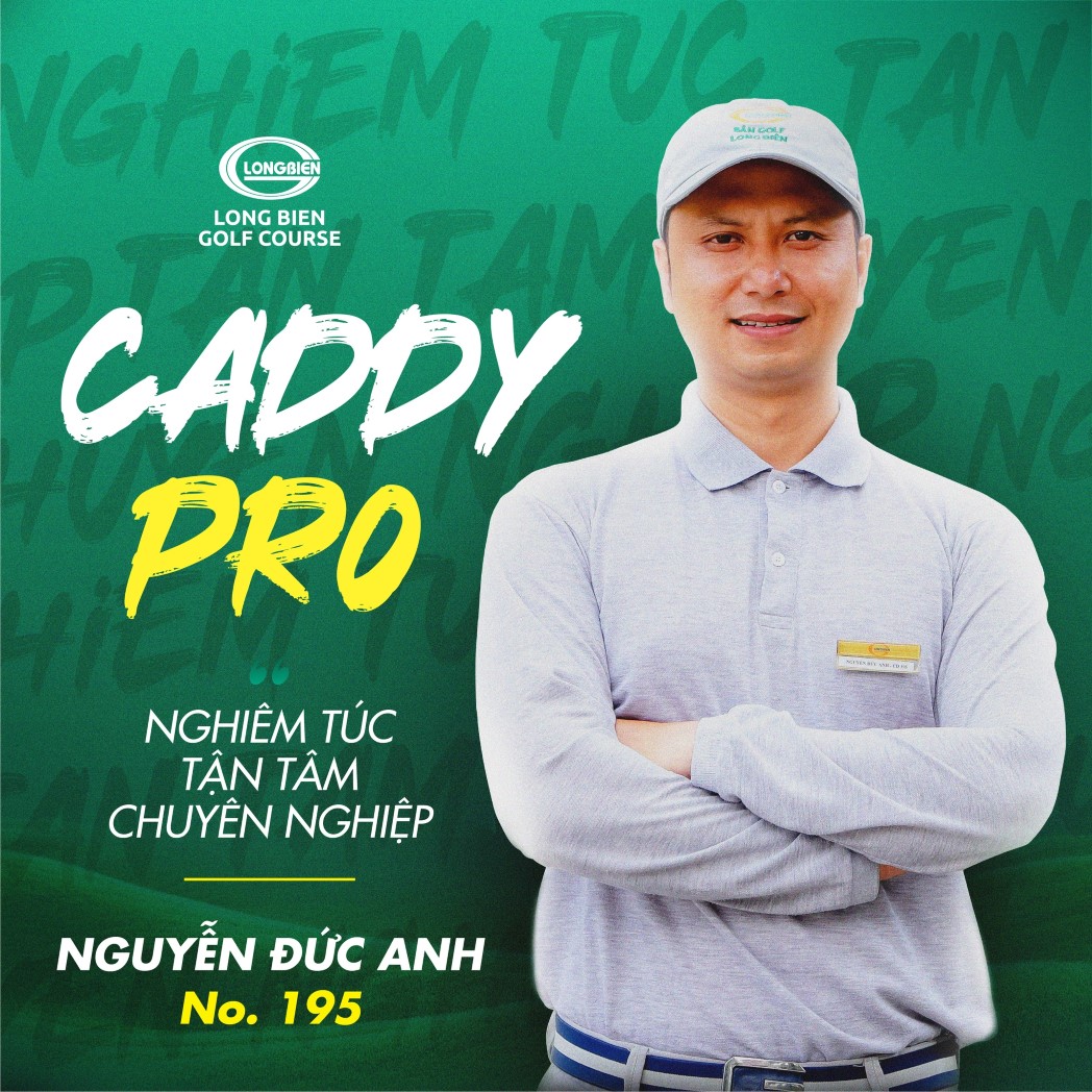 CADDY PRO LONG BIÊN: CADDY NO.195 – NGUYỄN ĐỨC ANH