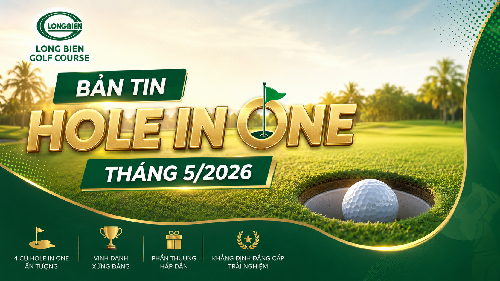 HOLE IN ONE THÁNG 5/2026 TẠI SÂN GOLF LONG BIÊN
